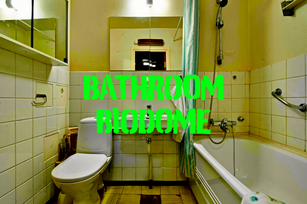 BATHROOM BIODOME